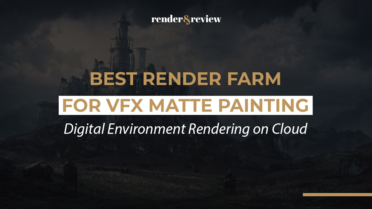 Best Render Farm for VFX Matte Painting