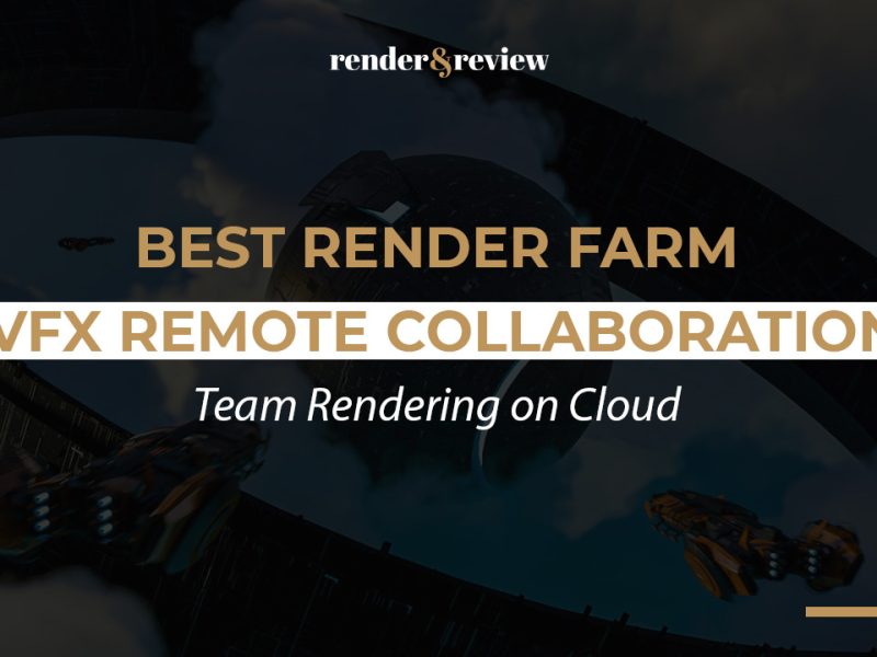 Best Render Farm for VFX Remote Collaboration