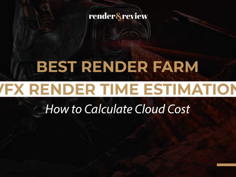 Best Render Farm for VFX Render Time Estimation
