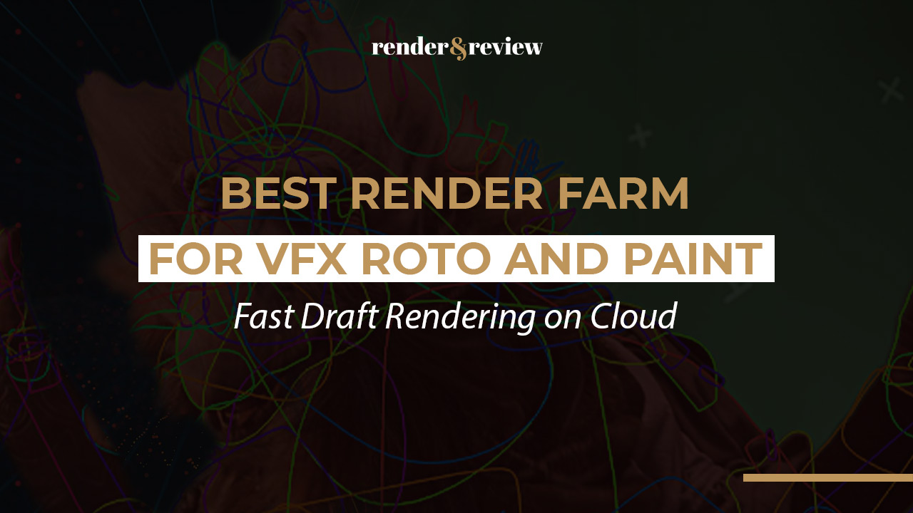 Best Render Farm for VFX Roto and Paint
