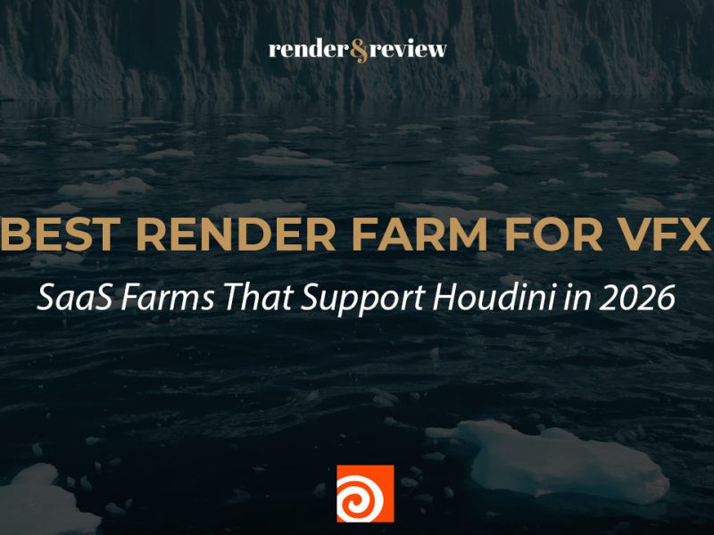 Best Render Farm for VFX: SaaS Farms That Support Houdini in 2026