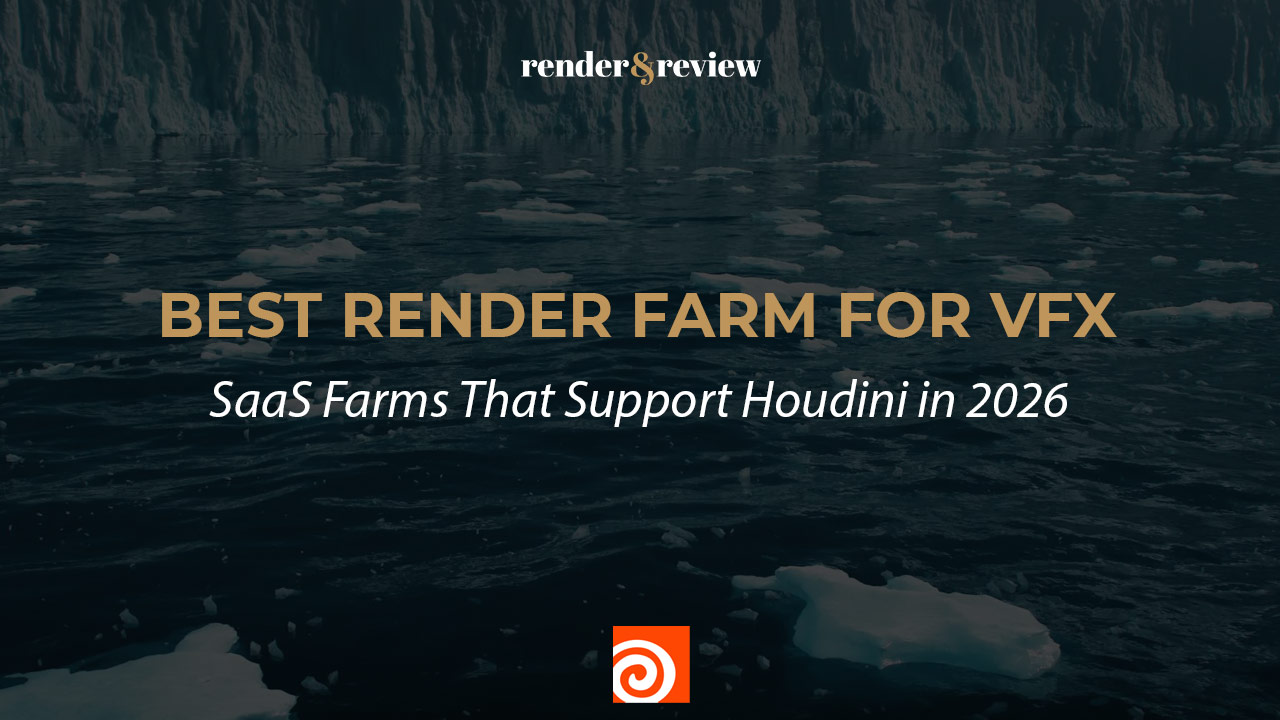 Best Render Farm for VFX: SaaS Farms That Support Houdini in 2026