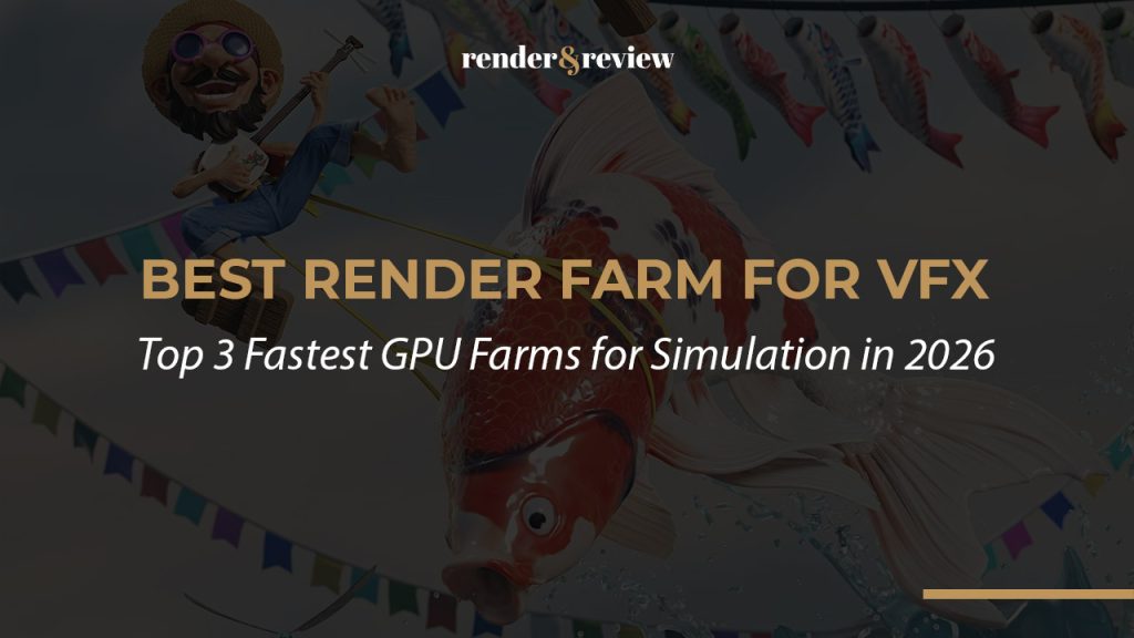 Best Render Farm for VFX: Top 3 Fastest GPU Farms for Simulation in 2026