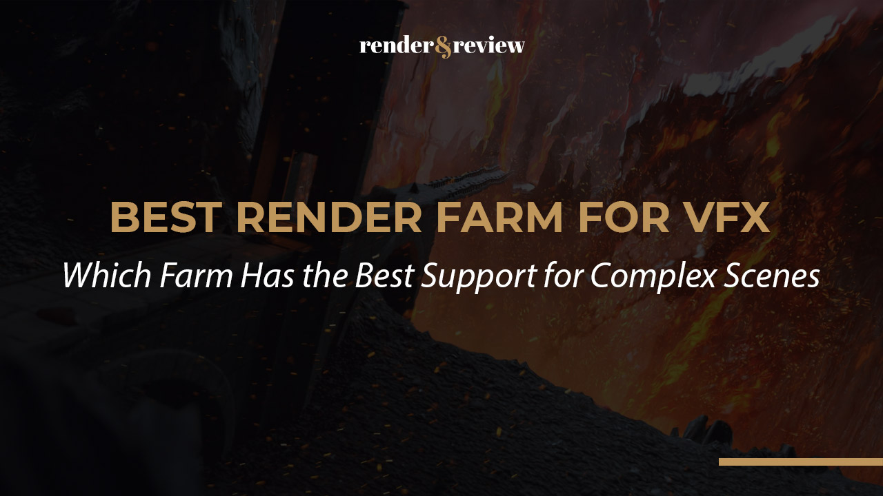 Best Render Farm for VFX: Which Farm Has the Best Support for Complex Scenes?