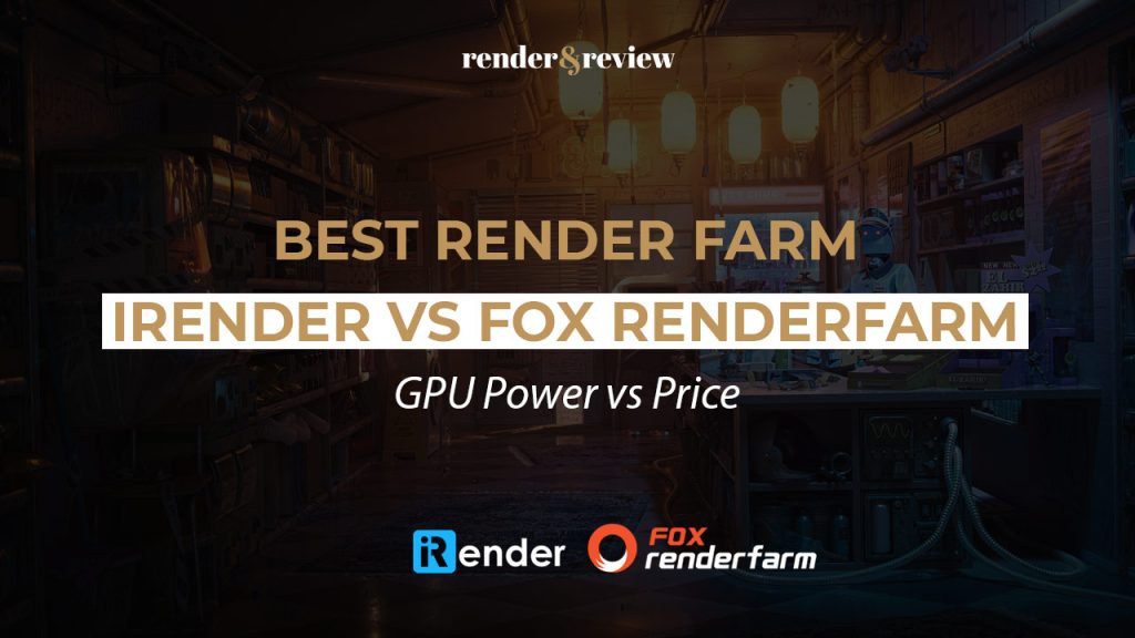 Best Render Farm for VFX: iRender vs Fox Renderfarm