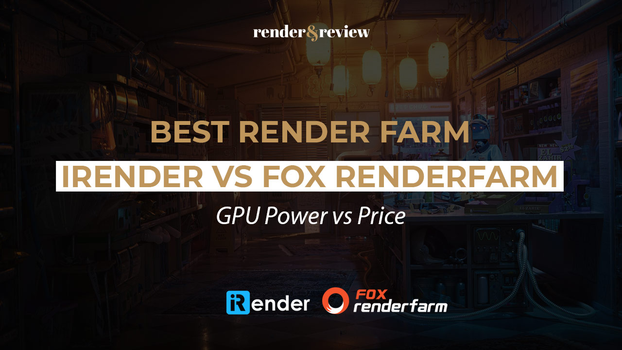 Best Render Farm for VFX: iRender vs Fox Renderfarm