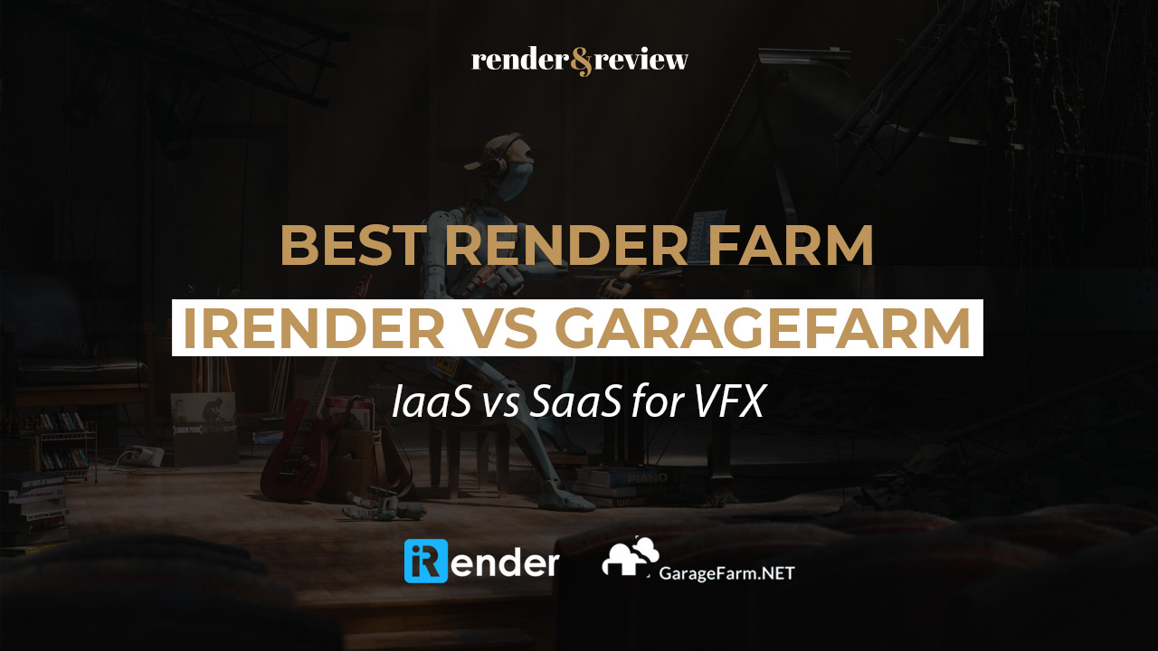 Best Render Farm for VFX: iRender vs GarageFarm