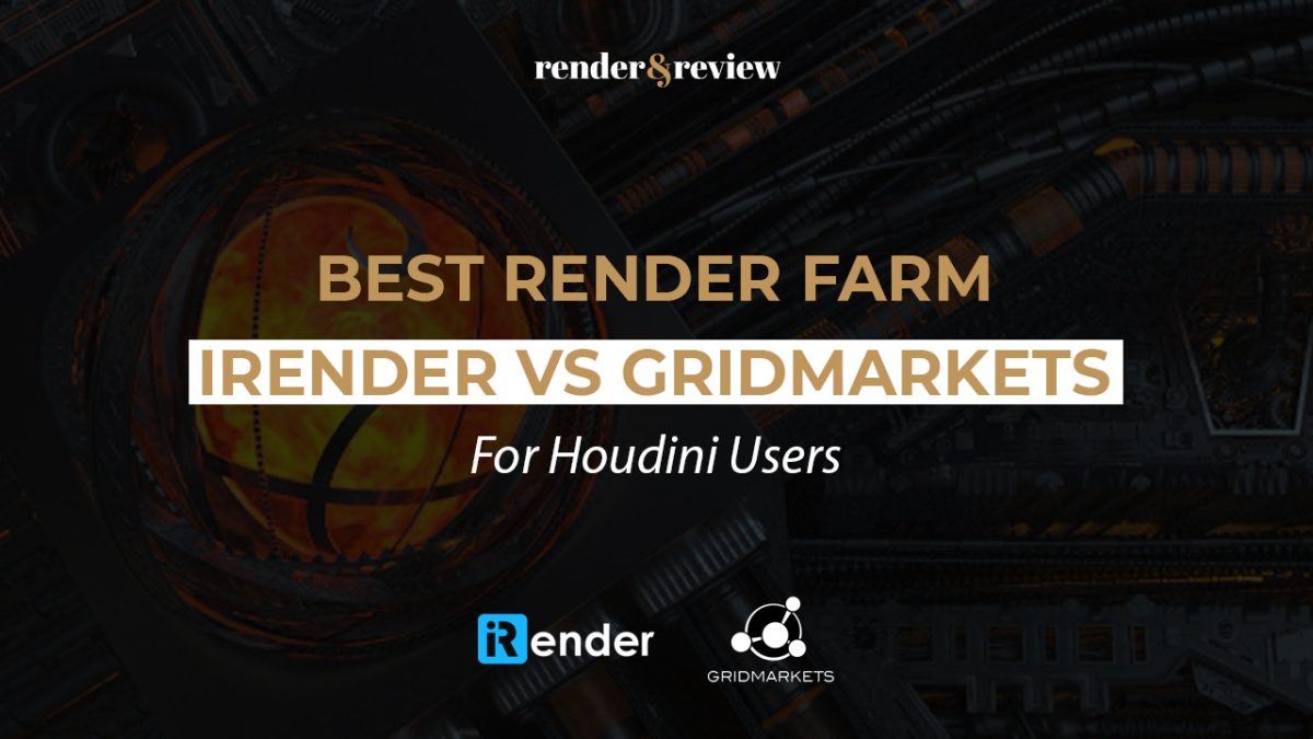 Best Render Farm for VFX: iRender vs GridMarkets