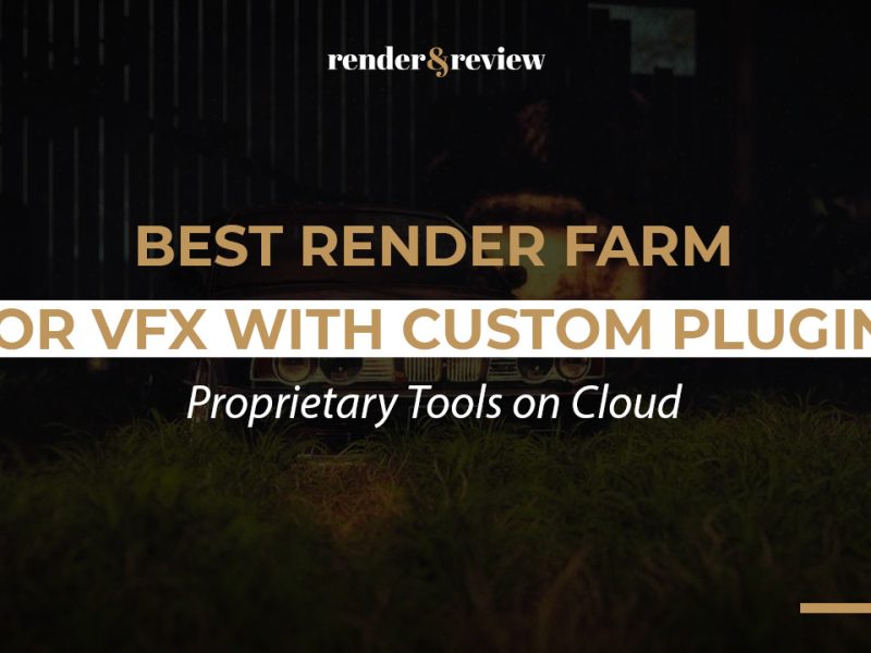 Best Render Farm for VFX with Custom Plugins