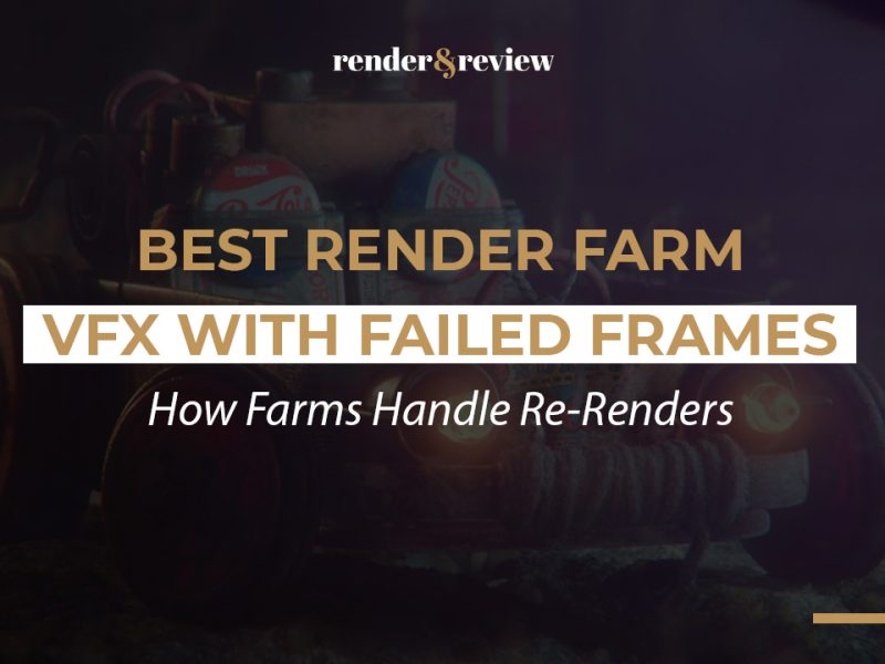Best Render Farm for VFX with Failed Frames
