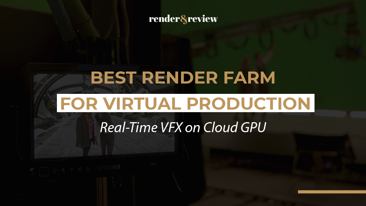Best Render Farm for Virtual Production