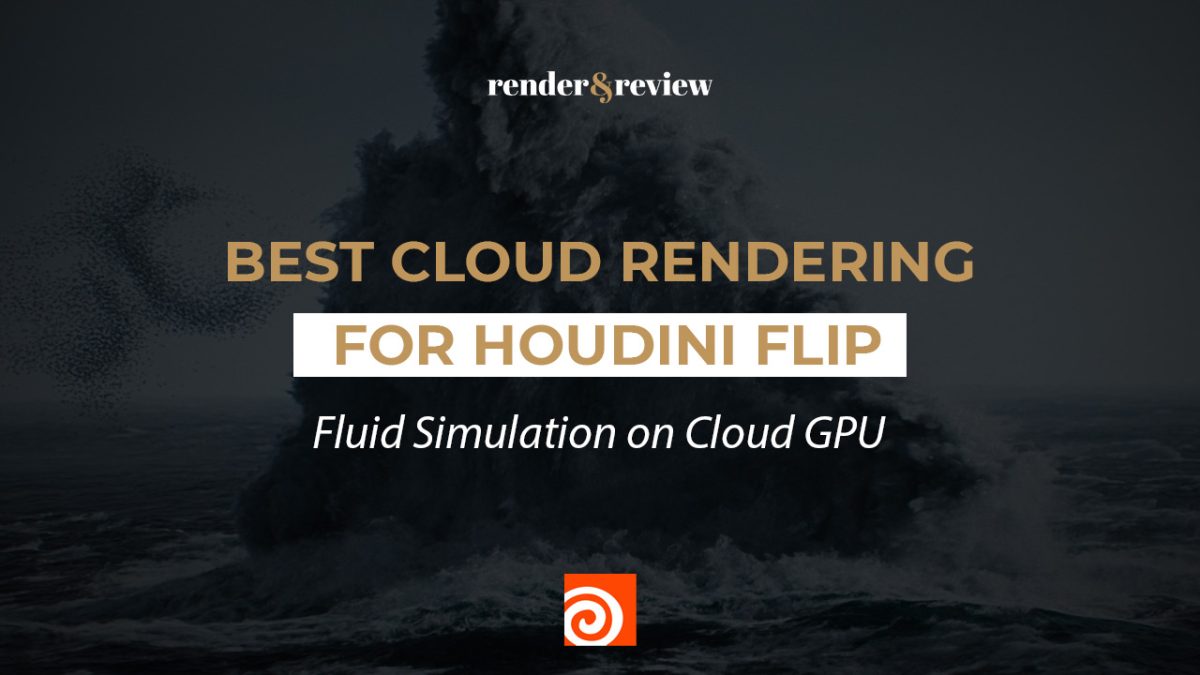 Best Cloud Rendering for Houdini FLIP