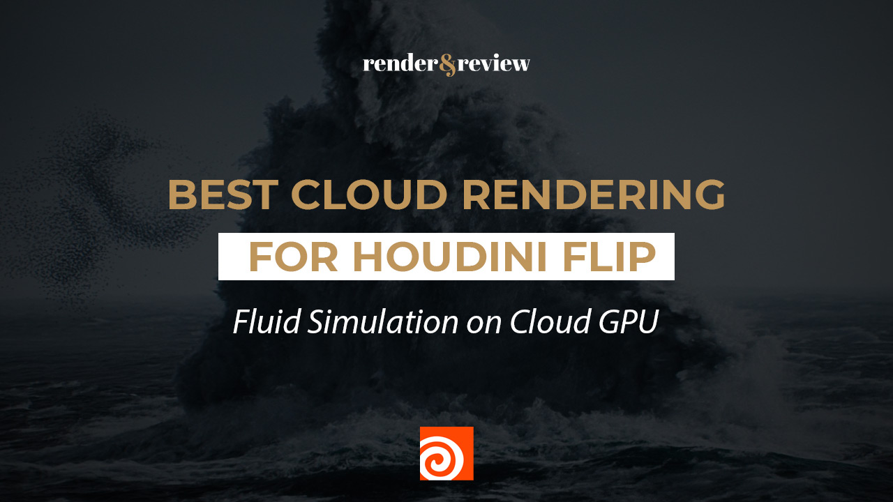 Best Cloud Rendering for Houdini FLIP