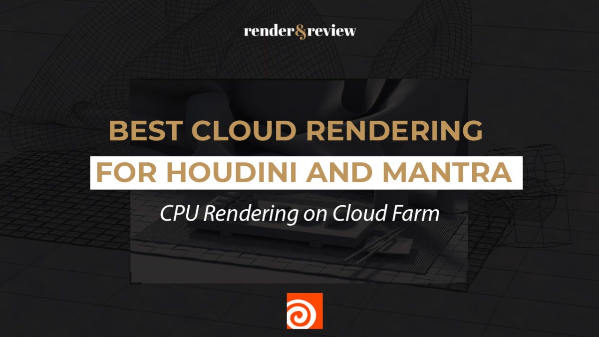 Best Cloud Rendering for Houdini Mantra