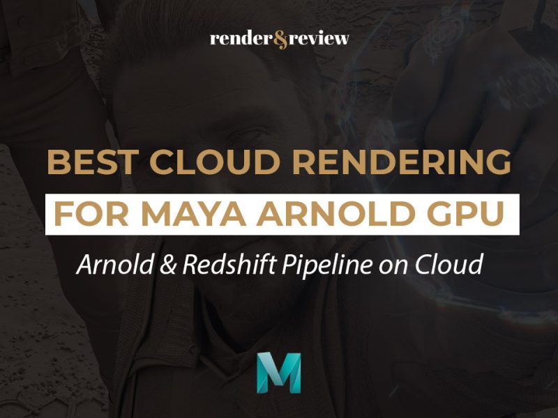 Best Cloud Rendering for Maya Arnold GPU