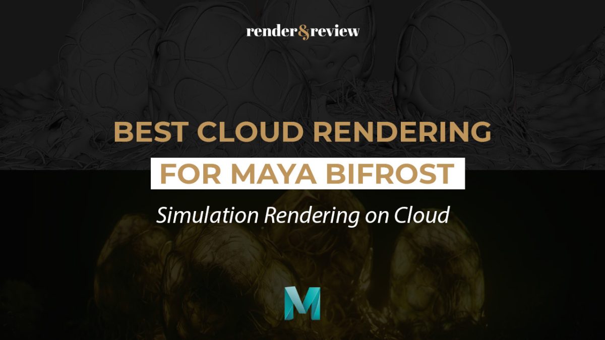 Best Cloud Rendering for Maya Bifrost