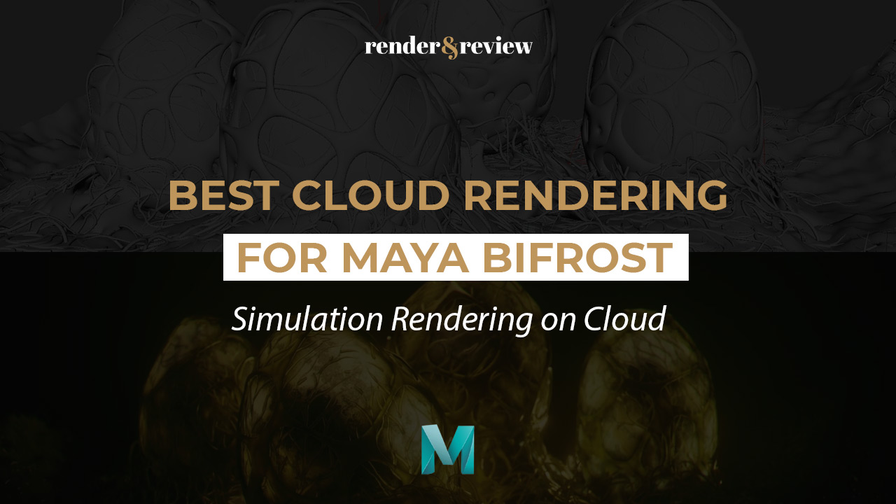 Best Cloud Rendering for Maya Bifrost
