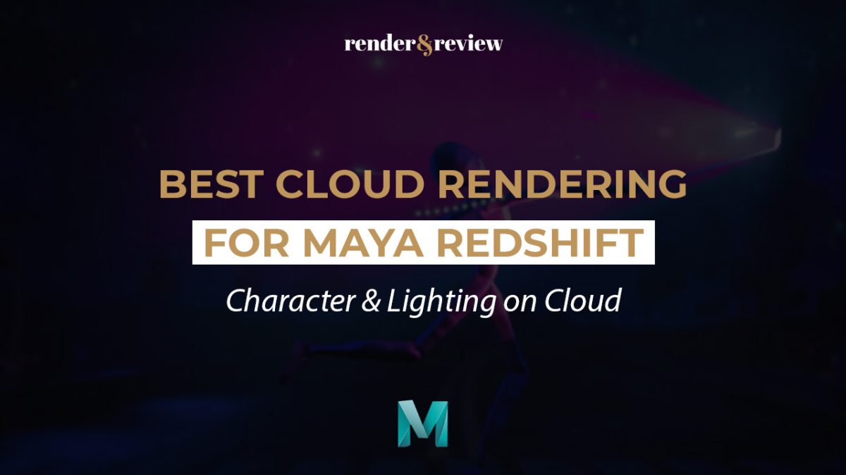Best Cloud Rendering for Maya Redshift