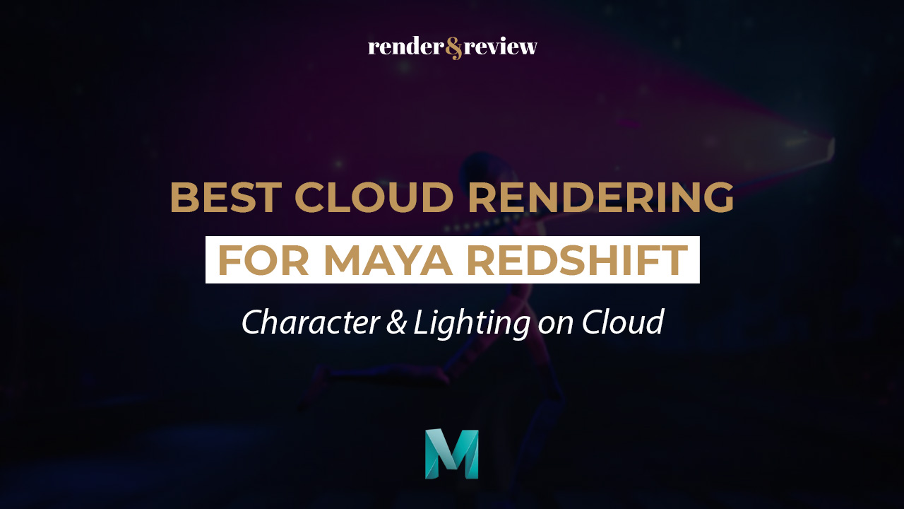 Best Cloud Rendering for Maya Redshift