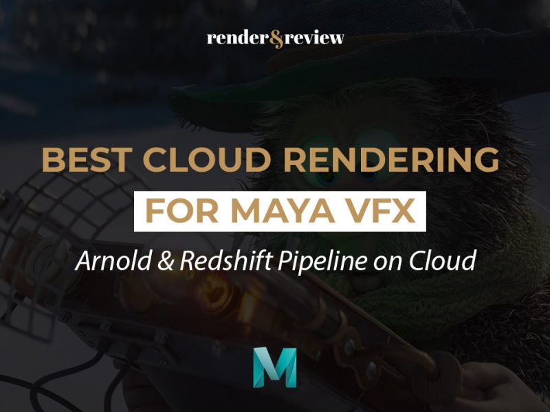 Best Cloud Rendering for Maya VFX