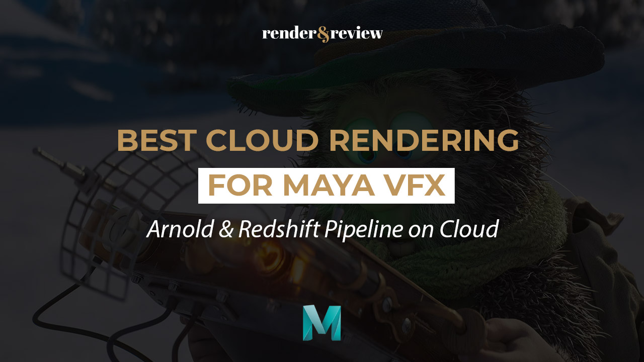 Best Cloud Rendering for Maya VFX