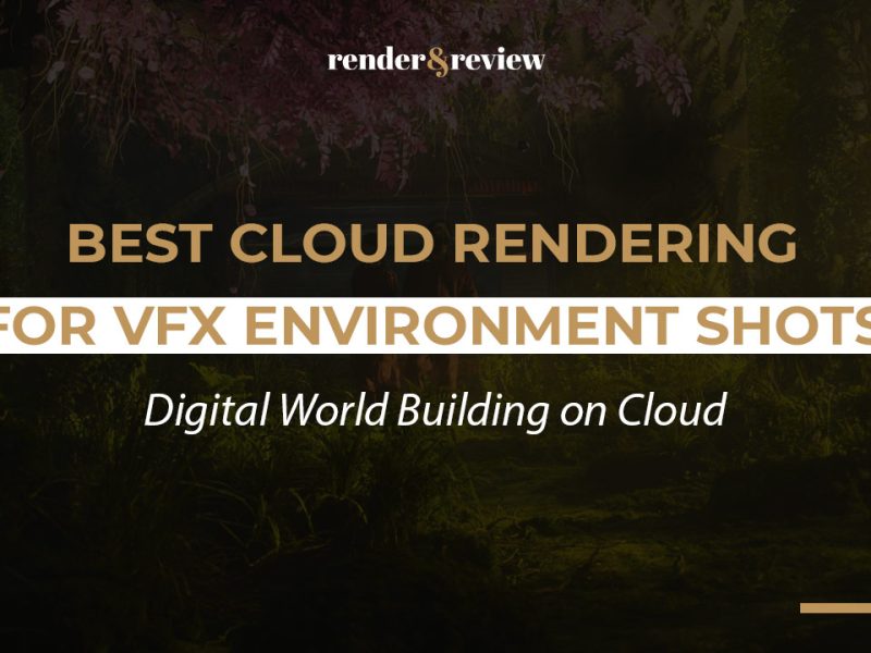 Best Cloud Rendering for VFX Environment Shots