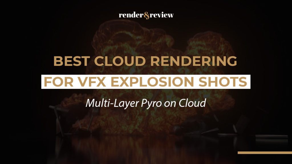 Best Cloud Rendering for VFX Explosion Shots: Multi-Layer Pyro on Cloud