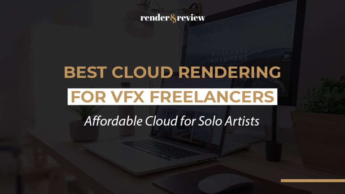 Best Cloud Rendering for VFX Freelancers