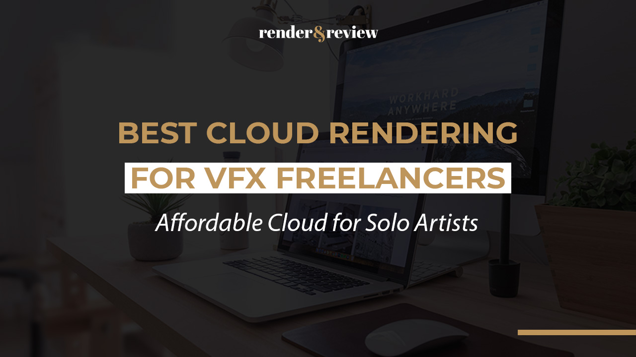 Best Cloud Rendering for VFX Freelancers