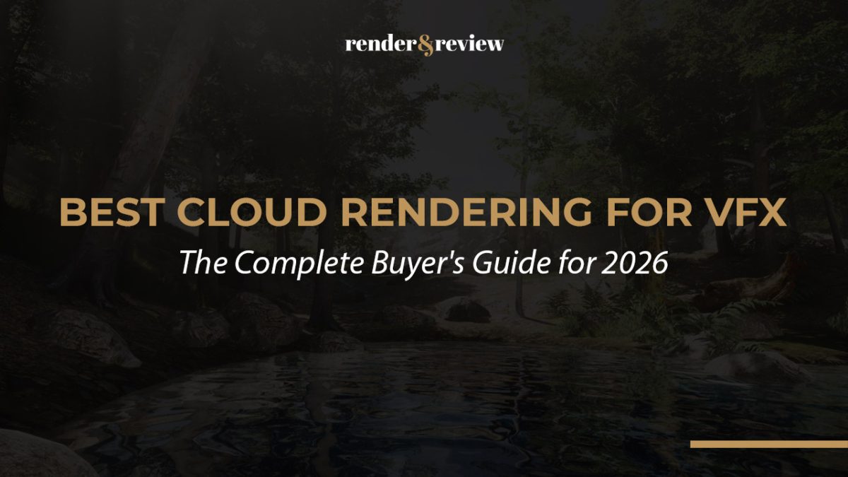 Best Cloud Rendering for VFX: The Complete Buyer's Guide for 2026