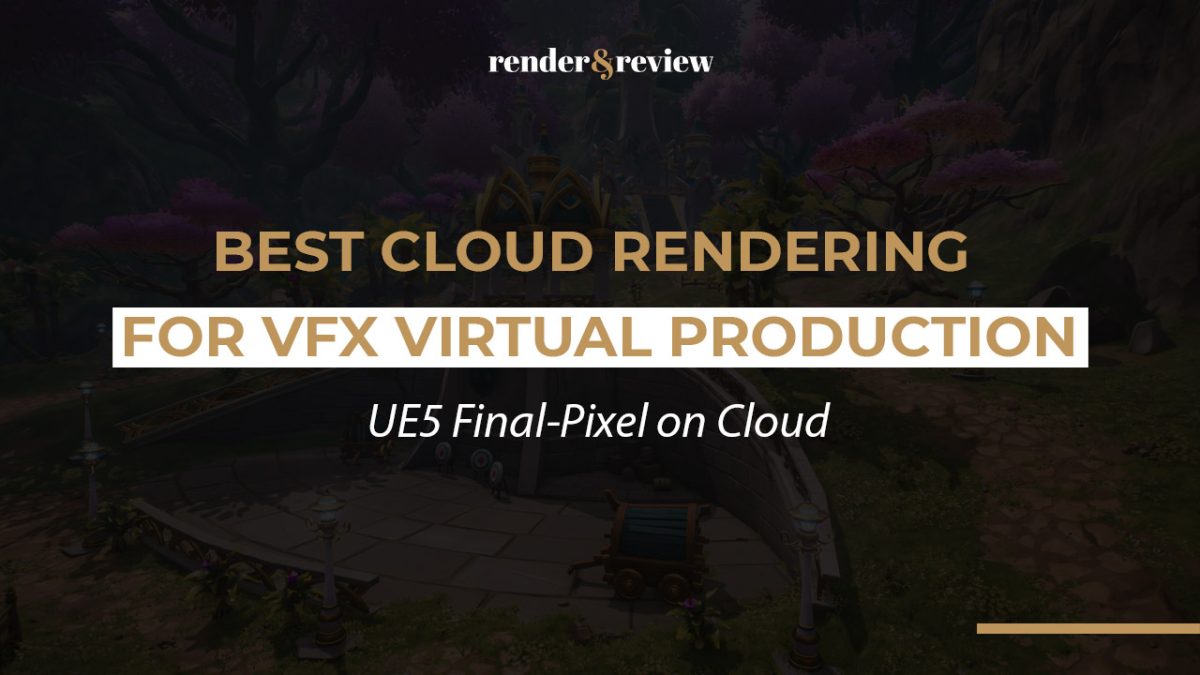 Best Cloud Rendering for VFX Virtual Production