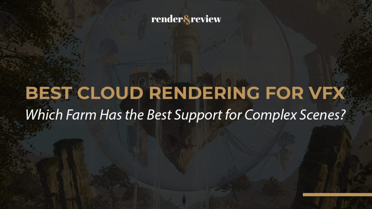 Best Cloud Rendering for VFX: Which Farm Has the Best Support for Complex Scenes?