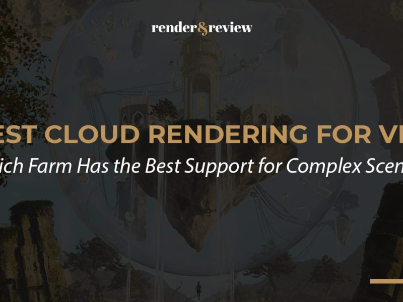 Best Cloud Rendering for VFX: Which Farm Has the Best Support for Complex Scenes?