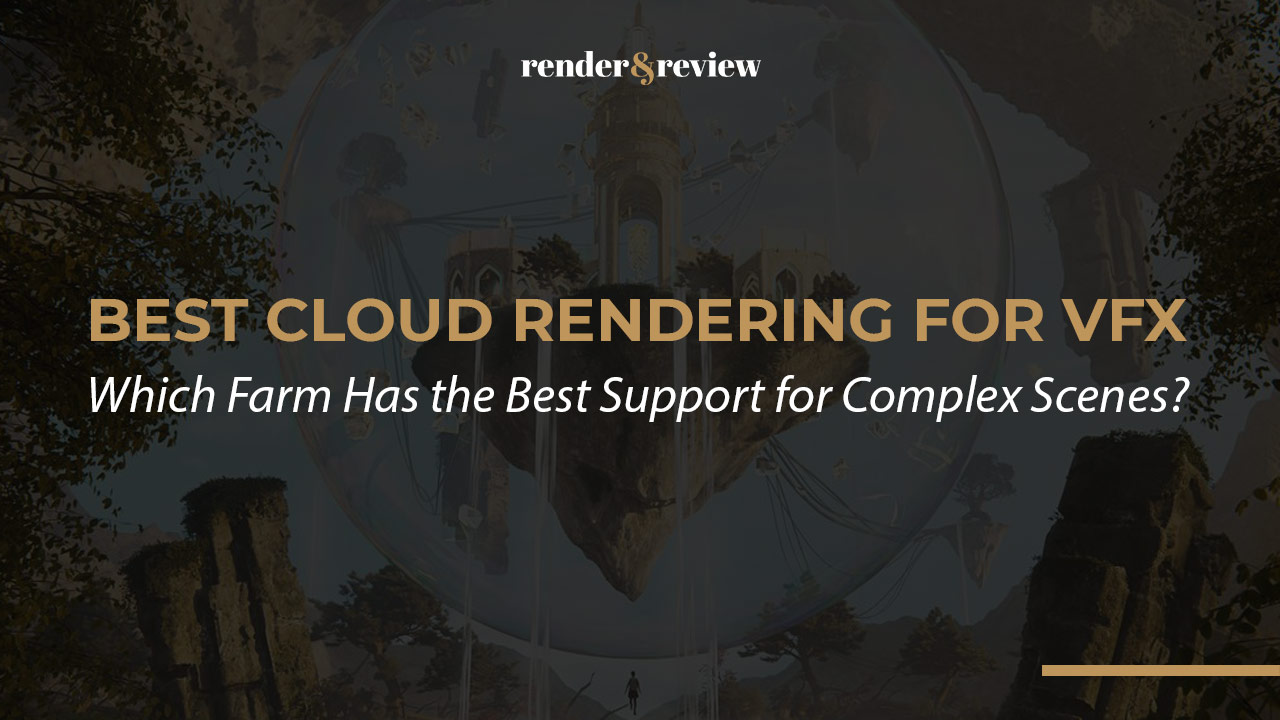 Best Cloud Rendering for VFX: Which Farm Has the Best Support for Complex Scenes?