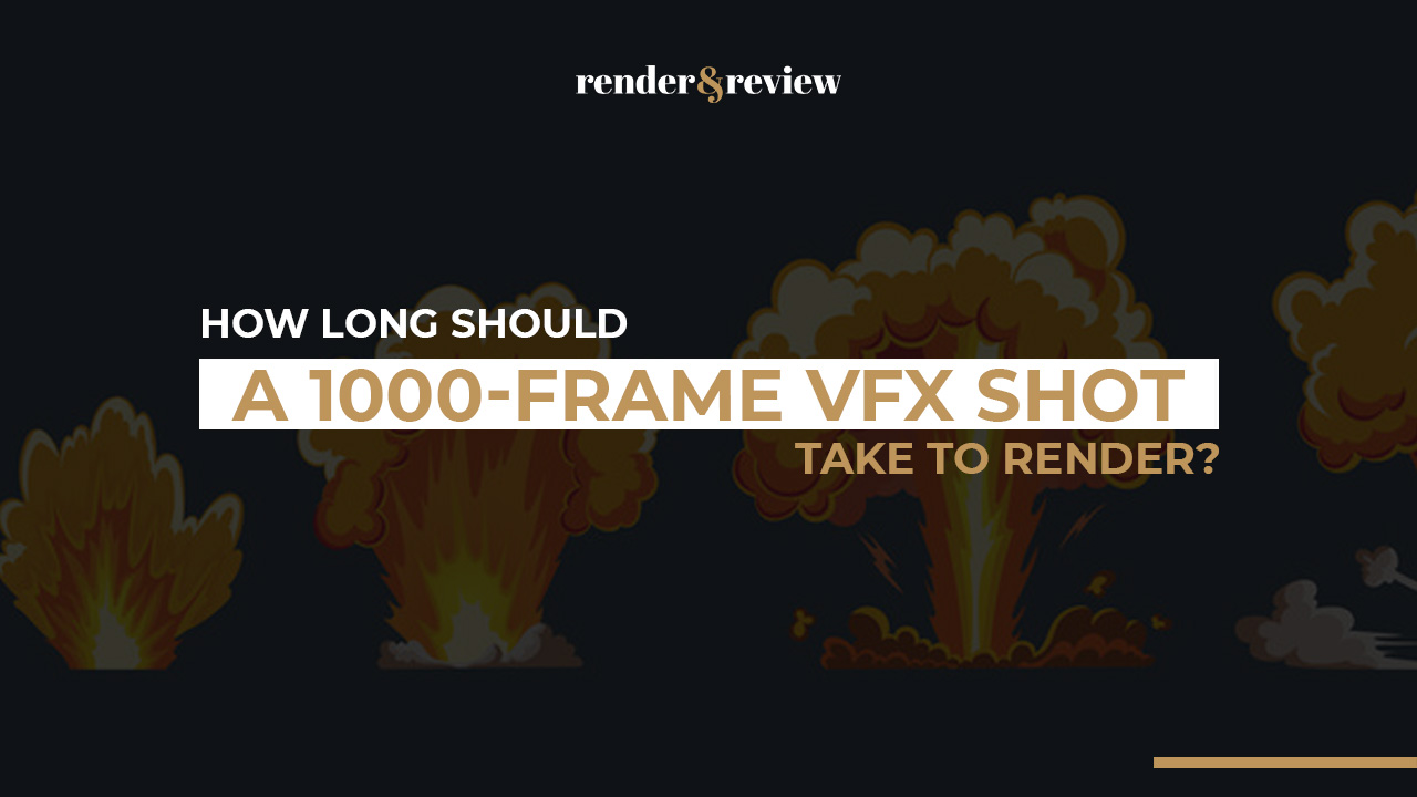 How Long Should a 1000-Frame VFX Shot Take to Render