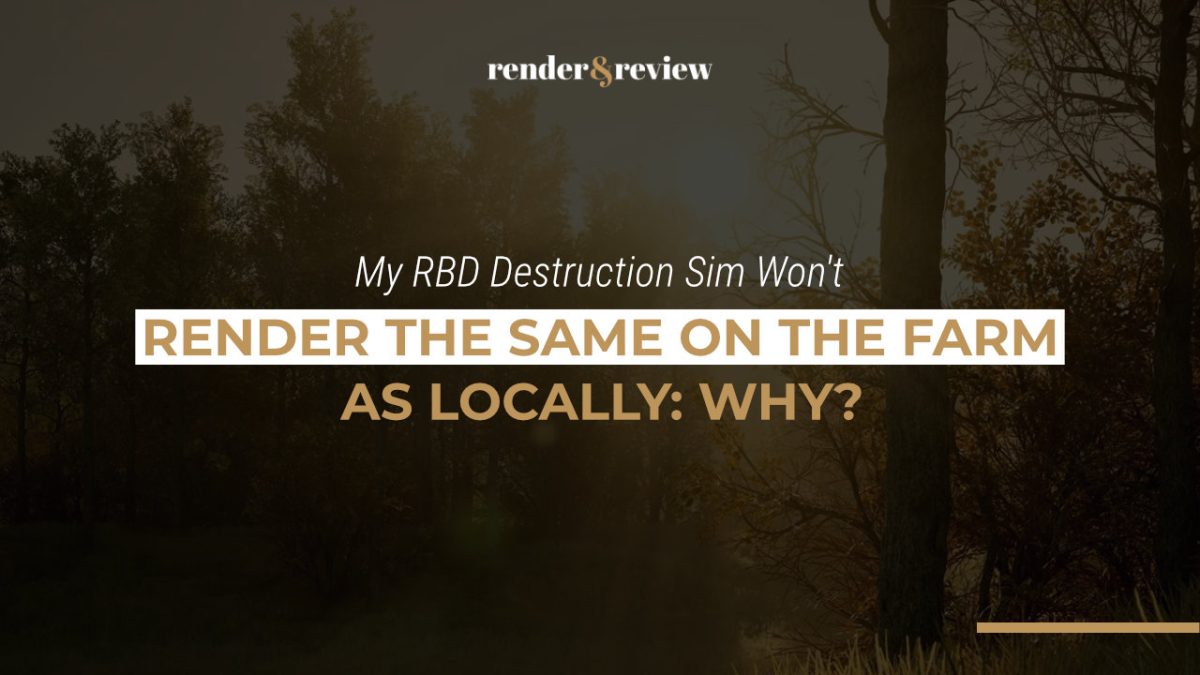 My RBD Destruction Sim Won't Render the Same on the Farm as Locally: Why?
