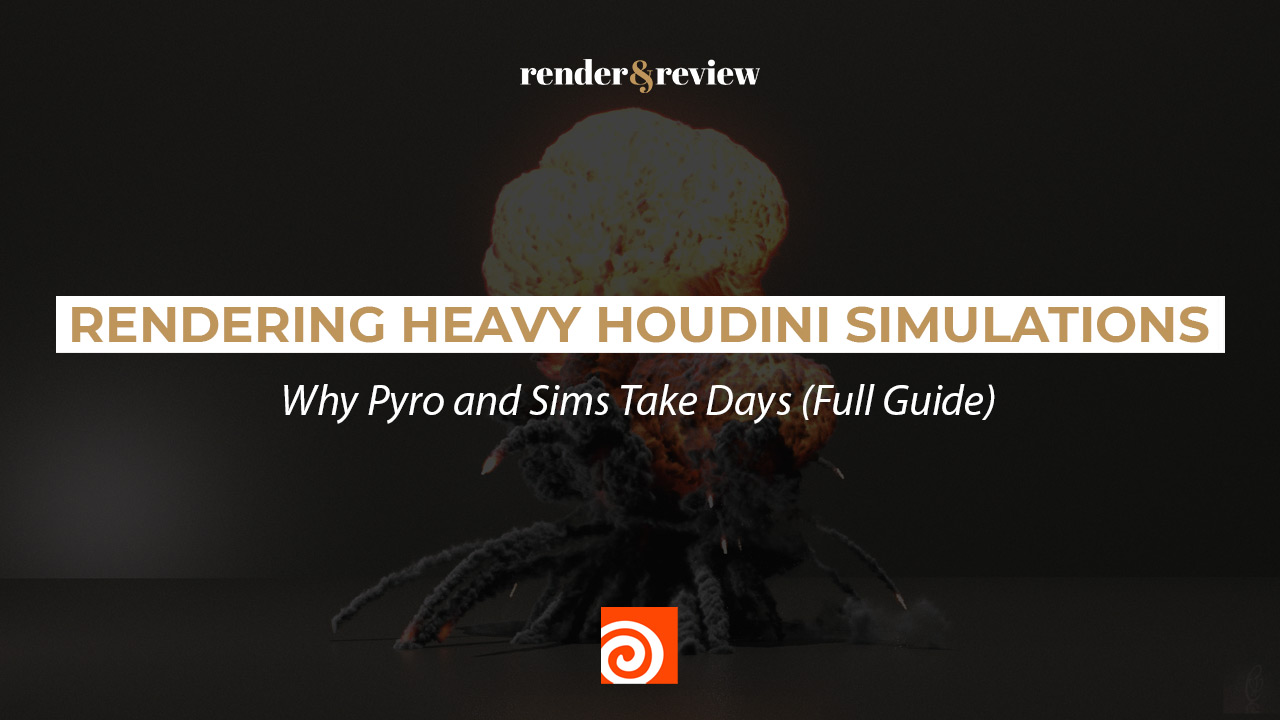 Rendering Heavy Houdini Simulations: Why Pyro and Sims Take Days (Full Guide)