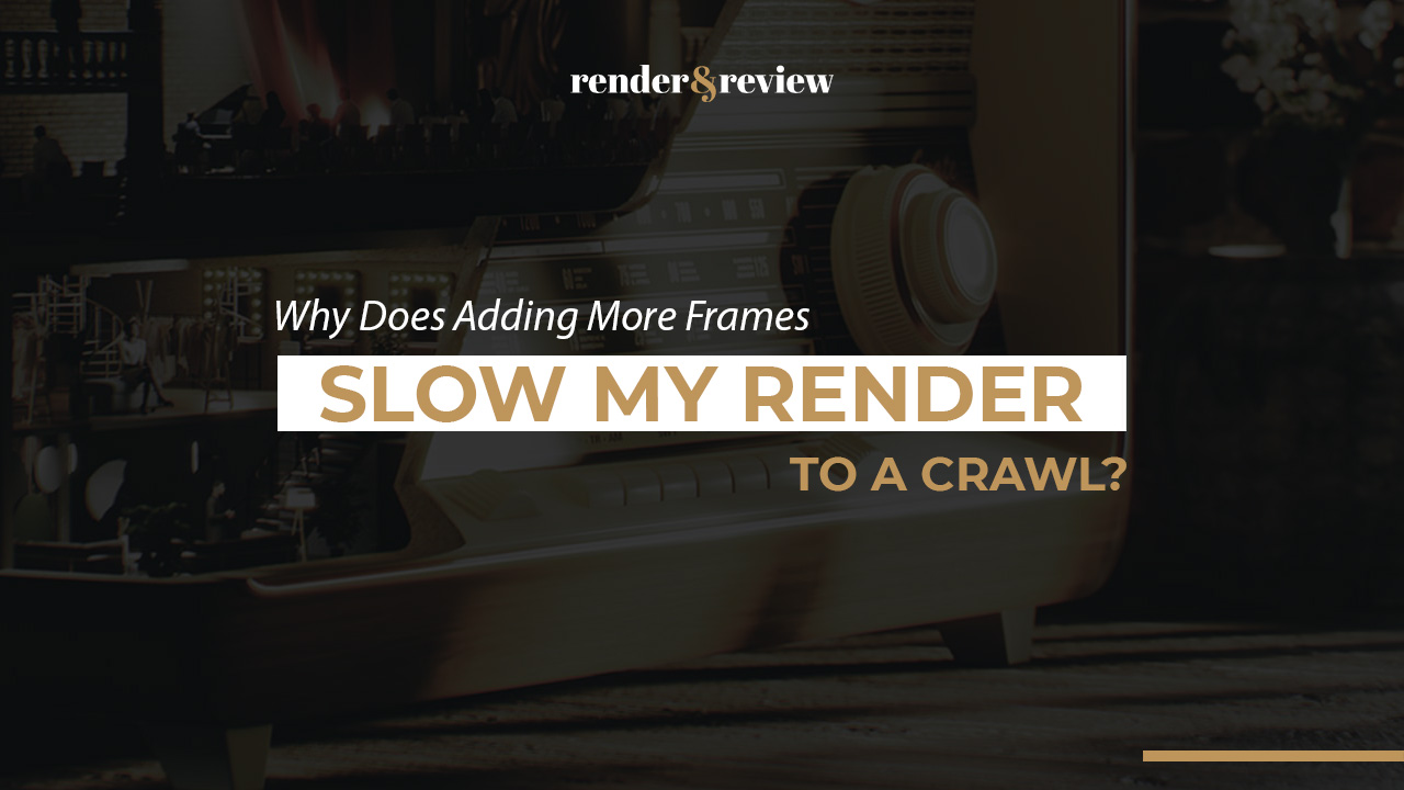 Why Does Adding More Frames Slow My Render to a Crawl?