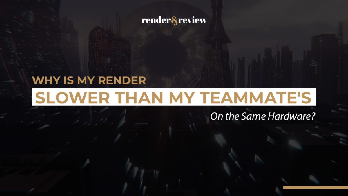 Why Is My Render Slower Than My Teammate's on the Same Hardware?