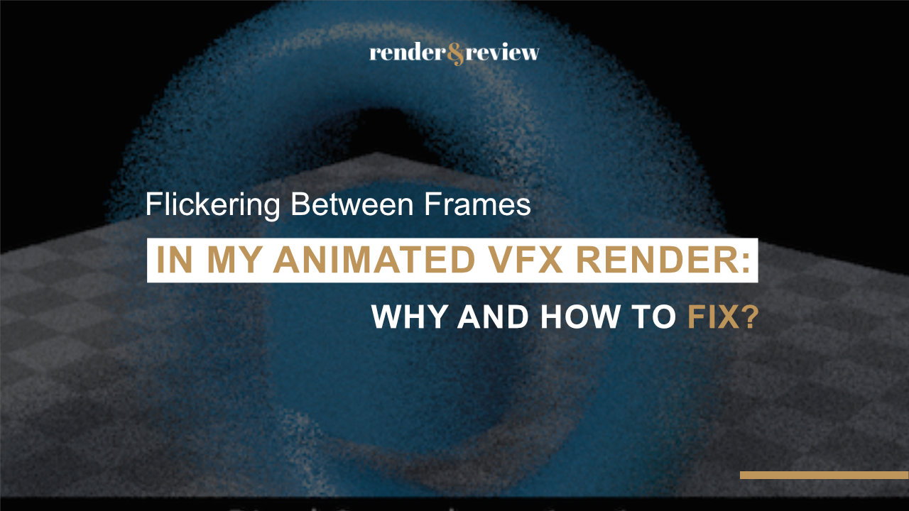 flickering shimmer between frames in an animated VFX render