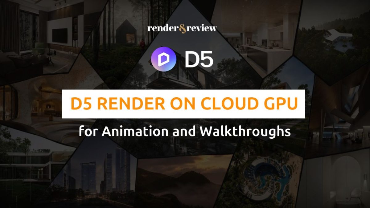 D5 Render on Cloud GPU for Animation and Walkthroughs