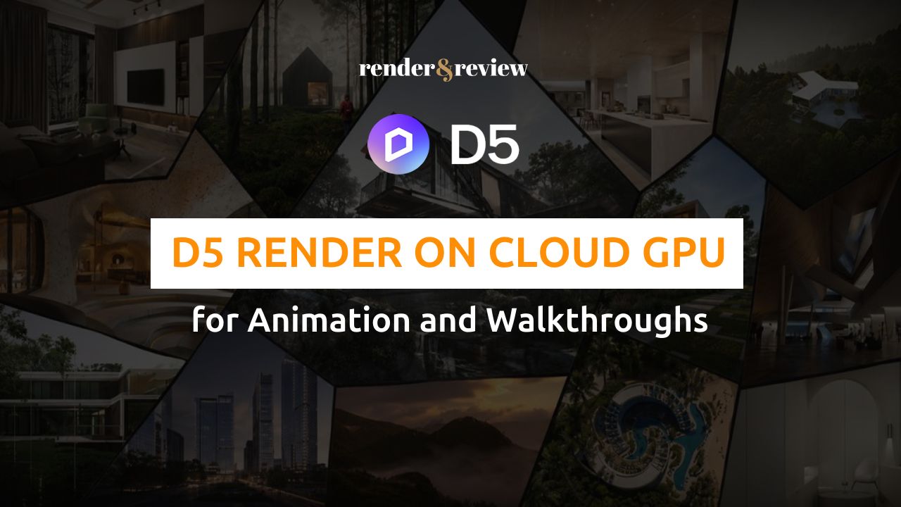 D5 Render on Cloud GPU for Animation and Walkthroughs