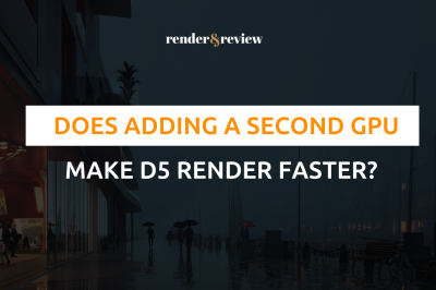 Does Adding a Second GPU Make D5 Render Faster?