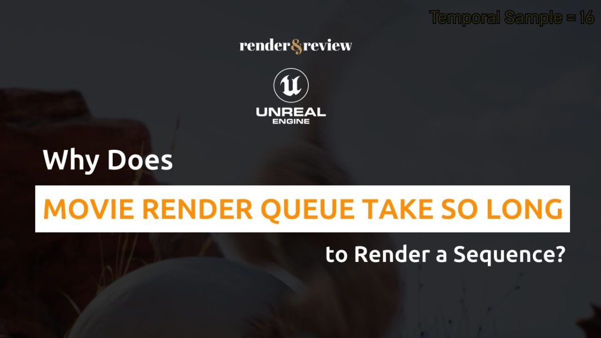 Why Does Movie Render Queue Take So Long to Render a Sequence